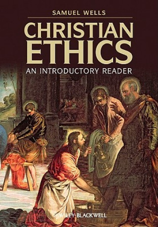 Könyv Christian Ethics - An Introductory Reader Samuel Wells