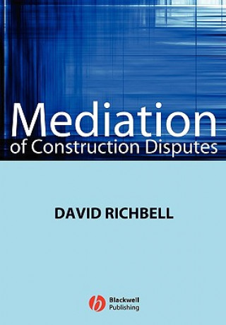 Книга Mediation of Construction Disputes David Richbell
