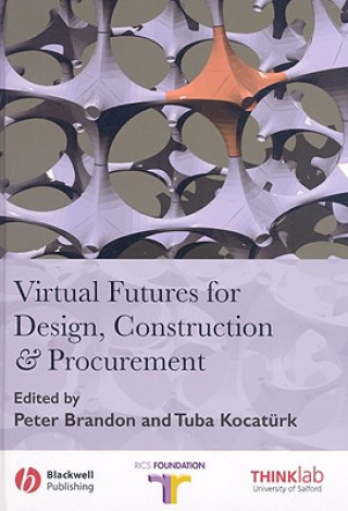Könyv Virtual Futures for Design, Construction and Procurement Peter S. Brandon