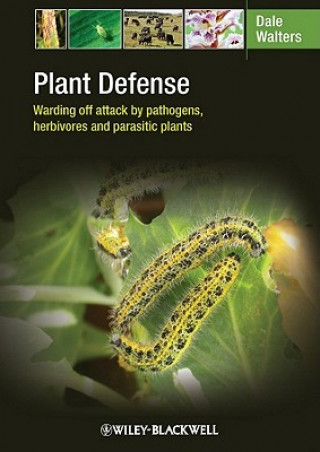 Книга Plant Defense - Warding off Attack by Pathogens, Herbivores and Parasitic Plants Dale Walters