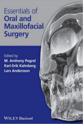 Könyv Essentials of Oral and Maxillofacial Surgery M. Anthony Pogrel