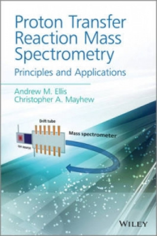 Carte Proton Transfer Reaction Mass Spectrometry - Principles and Applications Andrew M. Ellis