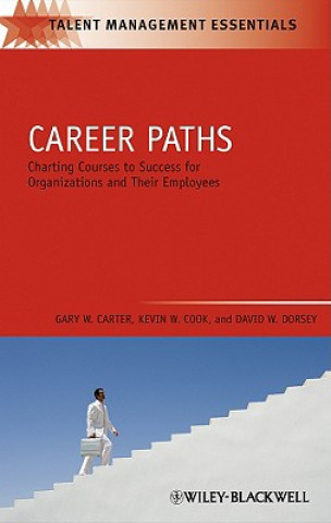 Knjiga Career Paths - Charting Courses to Success for Organizations and Their Employees Gary W. Carter