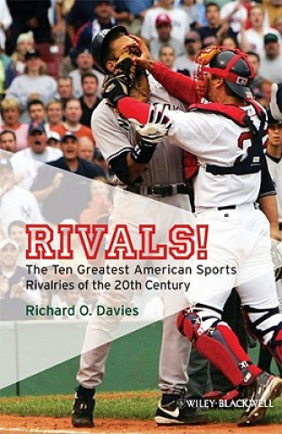 Carte Rivals! - The Ten Greatest American Sports Rivalries of the 20th Century Richard O. Davies