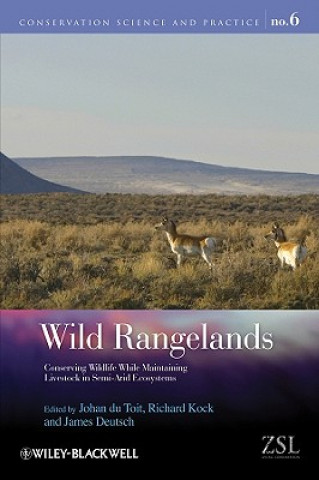 Könyv Wild Rangelands - Conserving Wildlife While Maintaining Livestock in Semi-Arid Ecosystems Johan T. Du Toit