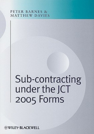 Könyv Subcontracting under the JCT 2005 Forms Peter A. Barnes