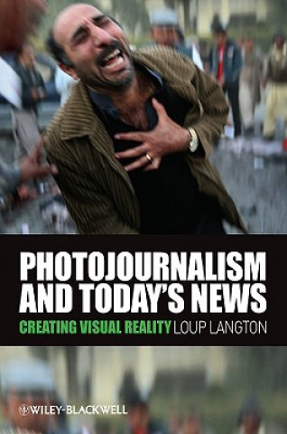 Książka Photojournalism and Today's News - Creating Visual Reality Loup Langton