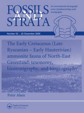Книга Fossils and Strata No. 53 - The Early Cretaceous (Late Ryazanian - Early Hauterivian) ammonite fauna of North-East Greenland: taxonomy, Peter Alsen