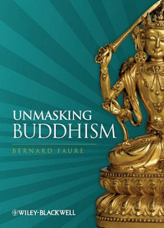 Książka Unmasking Buddhism Bernard Faure