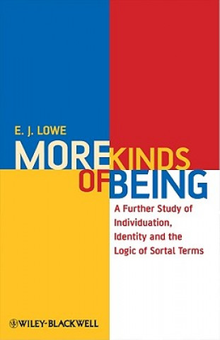 Könyv More Kinds of Being - A Further Study of Individuation, Identity, and the Logic of Sortal Terms E. J. Lowe