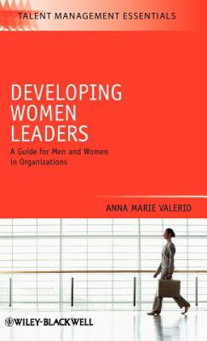 Könyv Developing Women Leaders - A Guide for Men and Women in Organizations Anna Marie Valerio