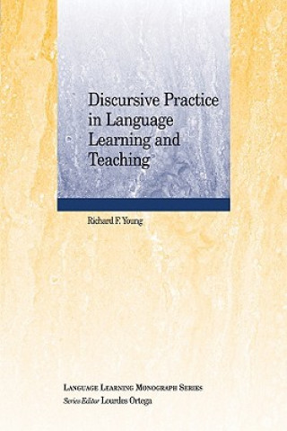 Könyv Discursive Practice in Language Learning and Teaching Richard F. Young
