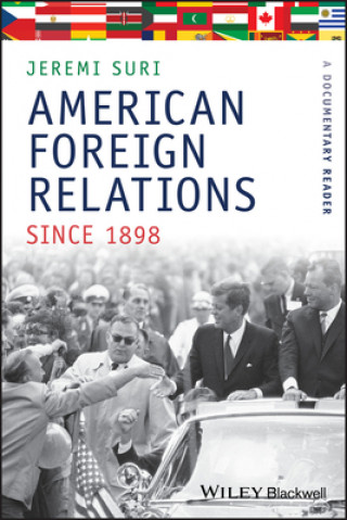 Buch American Foreign Relations since 1898 - A Documentary Reader Jeremi Suri