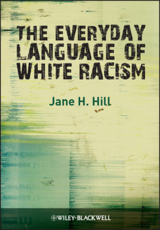 Kniha Everyday Language of White Racism Jane H. Hill
