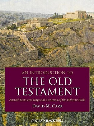 Könyv Introduction to the Old Testament - Sacred Texts and Imperial Contexts of the Hebrew Bible David M. Carr
