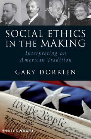 Carte Social Ethics in the Making - Interpreting an American Tradition Gary J. Dorrien