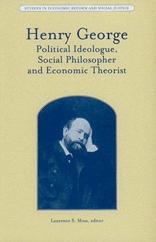 Kniha Henry George - Political Ideologue, Social Philosopher and Economic Theorist Moss