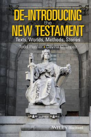 Knjiga De-Introducing the New Testament - Texts, Worlds, Methods, Stories Todd Penner