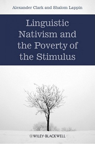 Könyv Linguistic Nativism and the Poverty of the Stimulus Alexander Clark