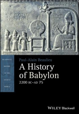 Könyv History of Babylon, 2200 BC - AD 75 Paul-Alain Beaulieu
