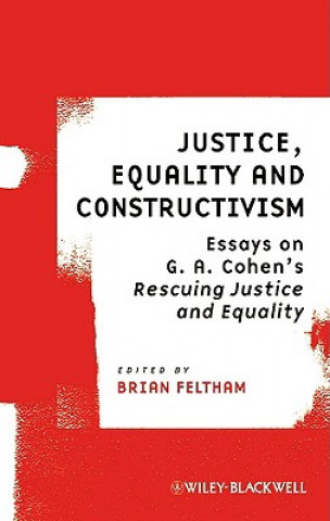 Книга Justice, Equality and Constructivism - Essays on G.A.Cohen's Rescuing Justice and Equality Brian Feltham