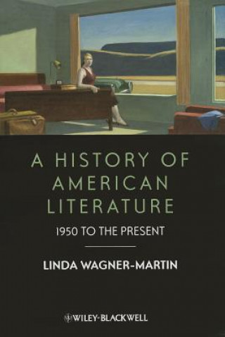 Kniha History of American Literature - 1950 to the Present Linda Wagner-Martin