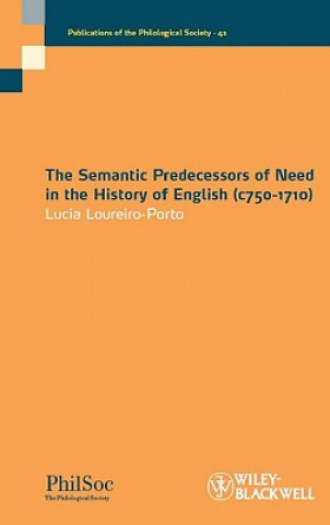 Kniha Semantic Predecessors of Need in the History of English (c750-1710) Lucia Loureiro-Porto