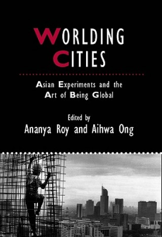 Livre Worlding Cities - Asian Experiments and the Art of  Being Global Roy