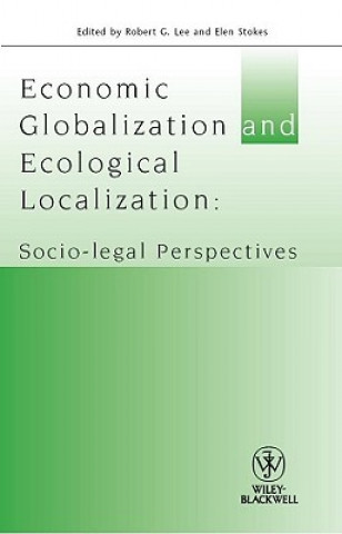 Knjiga Economic Globalisation and Ecological Localisation - Socio-Legal Perspectives Robert G. Lee