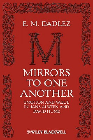Könyv Mirrors to One Another - Emotion and Value in Jane Austen and David Hume E.M. Dadlez