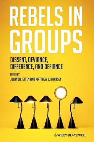 Knjiga Rebels in Groups - Dissent, Deviance, Difference and Defiance Jolanda Jetten
