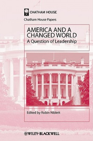 Knjiga America and a Changed World - A Question of Leadership Robin Niblett