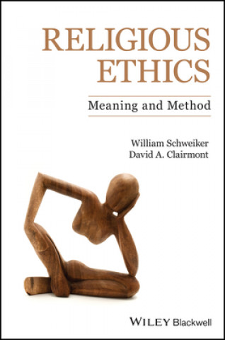 Carte Religious Ethics - Meaning and Method David A. Clairmont