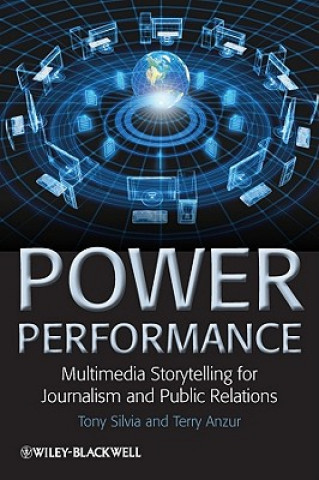 Könyv Power Performance - Multimedia Storytelling for Journalism and Public Relations Terry Anzur