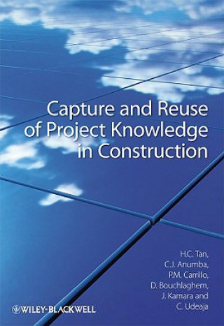 Kniha Capture and Reuse of Project Knowledge in Construction Hai Chen Tan
