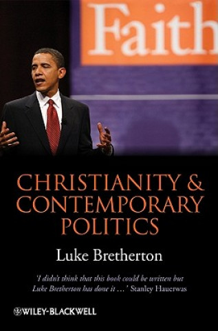 Livre Christianity and Contemporary Politics - The Conditions and Possibilities of Faithful Witness Luke Bretherton