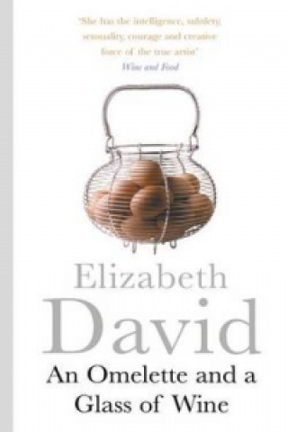 Kniha Omelette And a Glass of Wine Elizabeth David