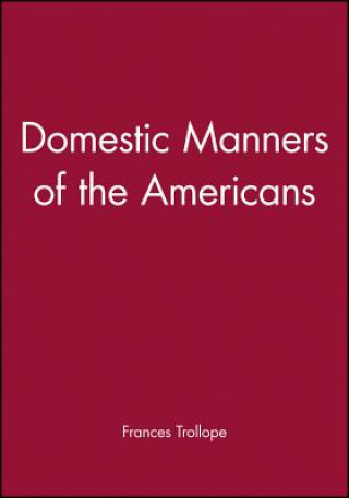 Книга Domestic Manners of the Americans by Frances Troll ope Frances Trollope