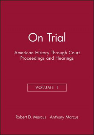 Kniha On Trial:American History Through Court Proceeding s and Hearings Volume 1 Anthony Marcus