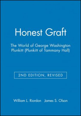 Carte Honest Graft: The World of George Washington Plunkitt William L. Riordon