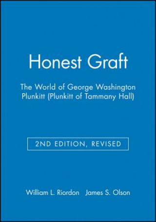 Kniha Honest Graft: The World of George Washington Plunkitt William L. Riordon