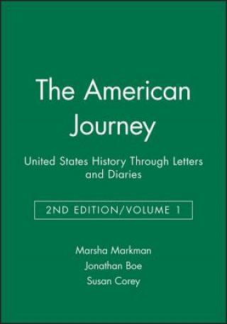 Kniha American Journey: United States History Through Letters And Diaries Volume 1 Second Edition Markman