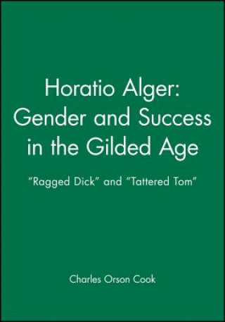 Knjiga Horatio Alger: Gender and Success in the Gilded Age Cook