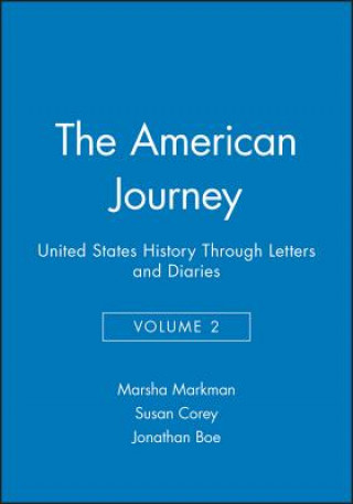 Kniha American Journey: United States History Through Le tters and Diaries Volume 2 Markman