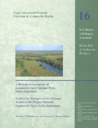 Kniha Biological Assessment of Laguna Del Tigre National Park, Peten, Guatemala Brandon Bestelmeyer