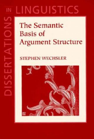 Könyv Semantic Basis of Argument Structure Stephen Wechsler