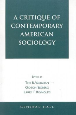 Kniha Critique of Contemporary American Sociology Ted R. Vaughan
