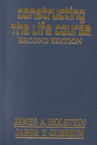 Книга Constructing the Life Course James A. Holstein