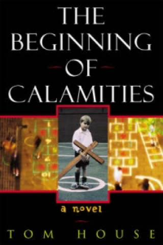 Könyv Beginning of Calamities Tom House