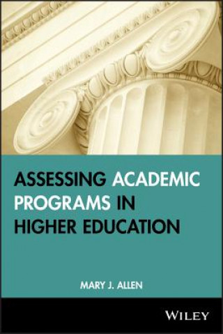 Buch Assessing Academic Programs in Higher Education Mary J. Allen